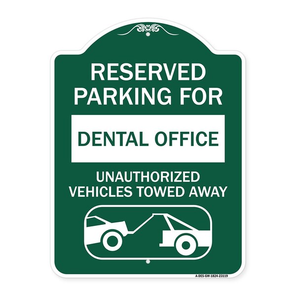 Reserved Parking for Dental Office Unauthorized Vehicles Towed Away Alum, 18" x 24", GW-1824-23119